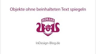 InDesign QUICKTIPP  Objekte ohne beinhalteten Text spiegeln [upl. by Chui]