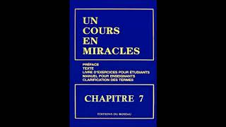 quotUn Cours En Miraclesquot le Texte en Audio  CHAPITRE 7 [upl. by Latsyrc752]