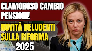 CLAMOROSO Cambio Pensioni 🚨 Novità Deludenti sulla Riforma 2025 💸 [upl. by Manchester]