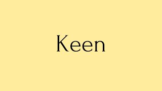 Keen  Keen Meaning  Pronunciation of Keen  Keen – English Word of the Day [upl. by Rubinstein623]