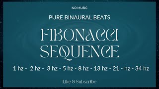 PURE BINAURAL BEATS  THE POWER OF THE FIBONACCI SEQUENCE  NO MUSIC brainwaveentrainment [upl. by Oos]