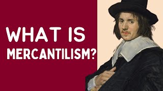 What is a Simple Definition of Mercantilism [upl. by Nur428]