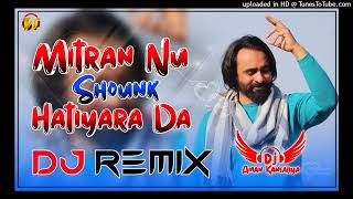 Mitran Nu Shounk Hatiyara Da Dj Remix  Babbu Maan  New Haryanvi Dj Remix Ft Aman Kansaliya 2023 [upl. by Fidelio]