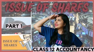 Issue of Shares  Company Accounts Class 12  Part 1 [upl. by Schweitzer663]