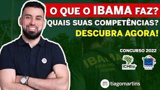 IBAMA O Que É O Que Faz e Quais as Suas Competências  Concurso IBAMA e ICMBIO 2022 [upl. by Derian]