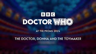 The Doctor Donna and the Toymaker 60th Anniversary suite  Doctor Who at the Proms 2024 [upl. by Arem]