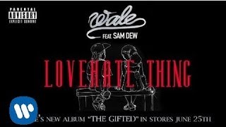 Wale Love Hate Thing Ft Sam Dew [upl. by Ayaladnot]