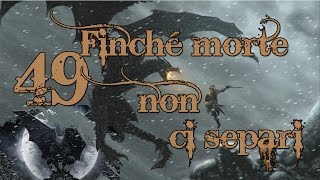 SKYRIM ITA Finché morte non ci separi 49 [upl. by Assiruam]