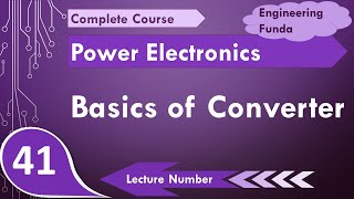 Basics of Converter in Power Electronics by Engineering Funda [upl. by Egin806]