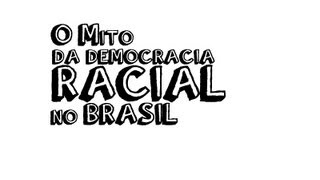 O Mito da Democracia Racial no Brasil [upl. by Jeniece]