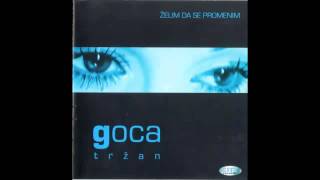 Goca Trzan  Zelim da se promenim  Audio 2001 HD [upl. by Giffy968]