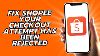 How To Fix Shopee Your Checkout Attempt Has Been Rejected [upl. by Sudnak]