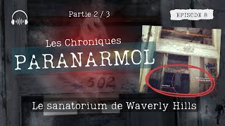 Esprits  Ep8  La salle 502 du sanatorium de Waverly Hills 23 [upl. by Anipsed]