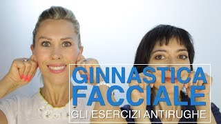 GINNASTICA FACCIALE gli esercizi antirughe per un viso più liftato [upl. by Higbee617]