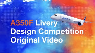 A350F Livery Design Competition ORIGINAL VIDEO [upl. by Dotson874]