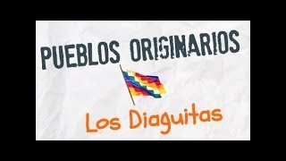 Pueblos Originarios  Los Diaguitas [upl. by Ahsimrac451]