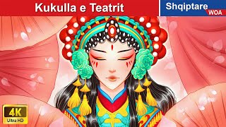 Kukulla e Teatrit ðŸ‘¸ Perralla Shqip ðŸŒ› WOA AlbanianFairyTales [upl. by Lupe]