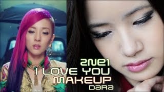 2NE1  I LOVE YOU MV Makeup  Dara [upl. by Sorcha237]