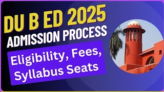 DU B ed 2025 Admission Process Cuet pg Du B ed Admission Details Eligibility feed Entrance sylla [upl. by Tnerual632]