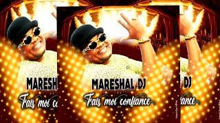 MARESHAL DJ  FAIS MOI CONFIANCE  AUDIO [upl. by Nylrak645]