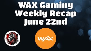 Final Wax Weekly Recap  June 22nd  The Latest News and Updates for the WAX Blockchain [upl. by Stamata836]