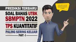 SOAL BAHAS UTBK SBMPTN 2022  TPS KUANTITATIF  PART I [upl. by Yearwood636]