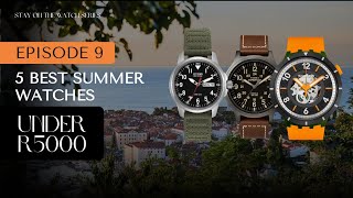 5 BEST SUMMER WATCHES UNDER R5000 [upl. by Drusus]