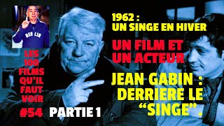 LES 100 FILMS QUIL FAUT VOIR Episode 54 Partie 1 quotUn Singe en Hiverquot Jean Gabin derrière le Singe [upl. by Leonie648]