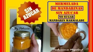 Mermelada de Mandarina SIN AZUCAR NI QUIMICOS  NO SUGAR MANDARIN MARMALADE [upl. by Linet]