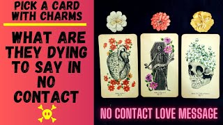 🗣❤️‍🔥NO CONTACT WHAT ARE THEY DYING TO SAY💘👤🔮CHARMTAROT PICK A CARD🔮 [upl. by Curhan]