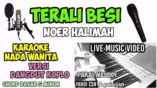 KARAOKE TERALI BESI NOER HALIMAH KOPLO [upl. by Enelaehs]