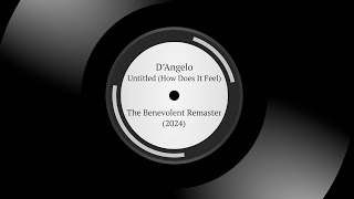 DAngelo  Untitled How Does It Feel  The Benevolent Remaster 2024 [upl. by Diao]