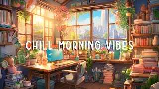 Chill Study Lofi  Lofi To Make You Start A New Day Peacefully [upl. by Peckham]