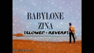 Zina  Babylone Slowed  Reverb [upl. by Brace403]