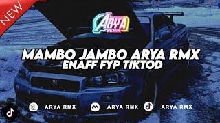 DJ MAMBO JAMBO ARYA RMX ENAFF TIKTOD [upl. by Raddi851]