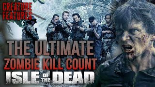 Ultimate Zombie Kill Count  Isle Of The Dead  Isle Of The Dead  Creature Features [upl. by Dray]