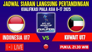 🔴LIVE TV PUKUL 2130 WIB  JADWAL TIMNAS INDONESIA U17 VS KUWAIT  KUALIFIKASI PIALA ASIA U17 2025 [upl. by Ayeka]