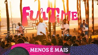 Grupo Menos é Mais  Full Time Clipe Oficial [upl. by Mauceri]