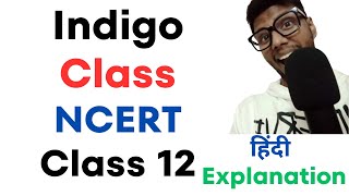 Indigo Class 12 in Hindi  Full  हिंदी में  Explained  Indigo Class 12  FlamingoCH5 [upl. by Bazar]