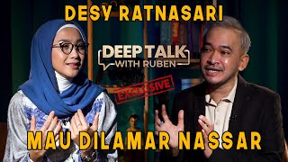 DESY RATNASARI MAU DILAMAR NASSAR ASALKAN  DEEP TALK WITH RUBEN [upl. by Mcilroy]