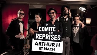 Arthur H quotOh làhaut quot  Comité Des Reprises  Pv Nova Waxx amp NACH [upl. by Erskine]