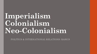 Colonialism  Imperialism  Neocolonialism Meaning [upl. by Hussey]