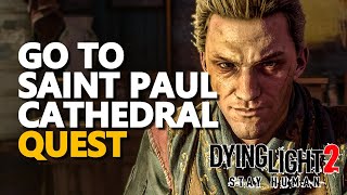 Go to Saint Paul Cathedral Dying Light 2 [upl. by Anatollo904]