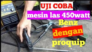 Uji Mesin las proquip vs benz 450 Watt [upl. by Phaedra]