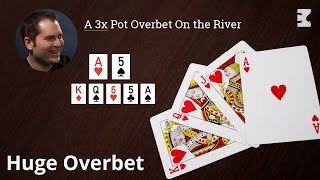 Poker Strategy A 3x Pot Overbet On the River [upl. by Lamak]