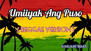 Umiiyak Ang Puso  Sweetnotes Cover  REGGAE Version   DJ Mhark Remix [upl. by Thgirw]