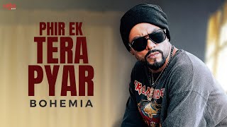 Phir Ek Tera Pyar  BOHEMIAS Most Heart Touching Hindi Rap Song  heartbroken Song  Desi HipHop [upl. by Artina]