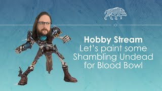 Chilled hobby stream  Shambling Undead for Blood Bowl [upl. by Bethina180]