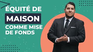 Comment utiliser son équité de maison comme mise de fonds I Immobilier déchiffré 017 [upl. by Midis584]