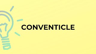 What is the meaning of the word CONVENTICLE [upl. by Denise]